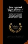 State-papers And Letters, Addressed To William Carstares... di Joseph Maccormick, William Carstares edito da Arkose Press