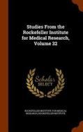 Studies From The Rockefeller Institute For Medical Research, Volume 32 edito da Arkose Press