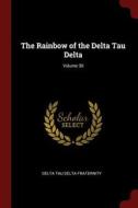 The Rainbow of the Delta Tau Delta; Volume 30 di Delta Tau Delta Fraternity edito da CHIZINE PUBN