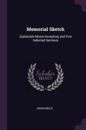 Memorial Sketch: Zephaniah Moore Humphrey and Five Selected Sermons di Anonymous edito da CHIZINE PUBN