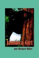 Jamaica Girl di Jon Michael Miller edito da America Star Books