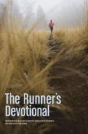 The Runner's Devotional: Inspiration and Motivation for Life's Journey . . . on and Off the Road di Dana Niesluchowski, David R. Veerman edito da TYNDALE HOUSE PUBL