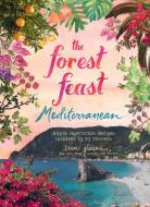 The Forest Feast Mediterranean di Erin Gleeson edito da Abrams & Chronicle Books