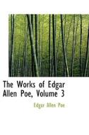 The Works Of Edgar Allen Poe, Volume 3 di Edgar Allan Poe edito da Bibliolife