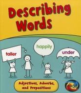 Describing Words: Adjectives, Adverbs, and Prepositions di Anita Ganeri edito da Heinemann Educational Books