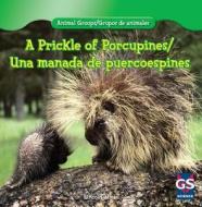 A Prickle of Porcupines/Una Manada de Puercoespines di Lincoln James edito da Gareth Stevens Publishing