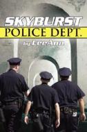 Skyburst Police Dept. di Leeann edito da AuthorHouse