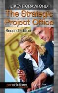 The Strategic Project Office di J. Kent Crawford edito da Taylor & Francis Inc