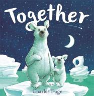 Together di Charles Fuge edito da Hachette Children's Group