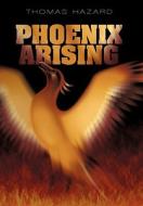 Phoenix Arising di Thomas Hazard edito da iUniverse
