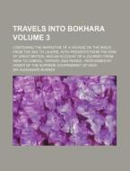 Travels Into Bokhara di Alexander Burnes, Sir Alexander Burnes edito da General Books Llc