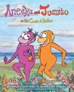 Aneeka and Juanito di Jackie Elise Theibert, Annie Louise Theibert edito da Createspace