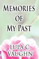 Memories Of My Past di Lula C Vaughn edito da America Star Books