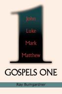Gospels One di Ray Bumgardner edito da Xlibris