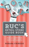 Ruc\'s Retail Store Guide Book di Roxana Chikezie edito da Outskirts Press