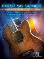 First 50 Songs You Should Play On Acoustic Guitar di Hal Leonard Publishing Corporation edito da Hal Leonard Corporation