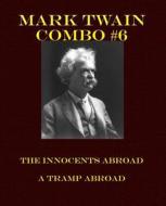 Mark Twain Combo #6: The Innocents Abroad/A Tramp Abroad di Mark Twain edito da Createspace