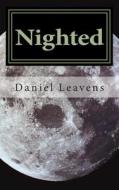 Nighted: A Collection of Short Stories di Daniel Leavens edito da Createspace