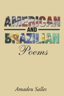 American and Brazilian Poems di Amadeu Salles edito da Xlibris