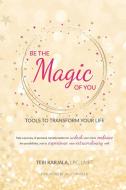 Be the Magic of You di Teri Karjala Lpc Lmft edito da Balboa Press