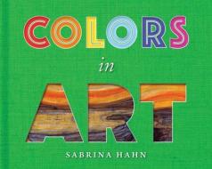 Colors in Art di Sabrina Hahn edito da SKY PONY PR