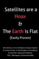 Satellites Are a Hoax & the Earth Is Flat (Easily Proven): 2016 Updated 2nd Edition di Ace U. S. Intelligence, Dr Lawrence Cohen, Brett Salisbury edito da Createspace Independent Publishing Platform