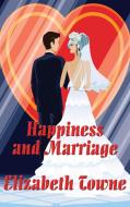 Happiness and Marriage di Elizabeth Towne edito da Wilder Publications