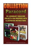 Paracord Book Collection: 50 Legendary Paracord Projects for Preppers with Illustrated Instructions: (Paracord Projects, di Helen Joiner, Susan Eldridge, Nathan Mallory edito da ATENEO DE MANILA UNIV PR