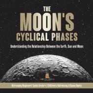 The Moon's Cyclical Phases di Baby Professor edito da Speedy Publishing LLC