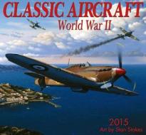 Classic Aircraft World War II Calendar edito da Zebra Publishing