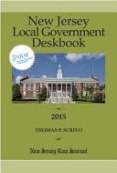 New Jersey Local Government Deskbook di Thomas Scrivo edito da New Jersey Law Journal