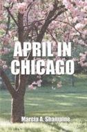 April In Chicago di Marcia A Shampine edito da Publish America