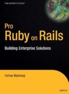 Pro Ruby on Rails: Building Enterprise Solutions di Farhan Mashraqi edito da Apress