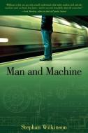 Man and Machine di Stephan Wilkinson edito da RLPG