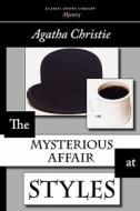 The Mysterious Affair At Styles di Agatha Christie edito da Classic Books Library