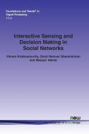 Interactive Sensing and Decision Making in Social Networks di Vikram Krishnamurthy, Omid Namvar Gharehshiran, Maziyar Hamdi edito da Now Publishers Inc