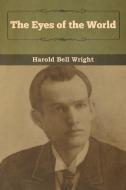 The Eyes of the World di Harold Bell Wright edito da Bibliotech Press