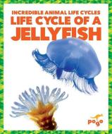 Life Cycle of a Jellyfish di Karen Kenney edito da Pogo