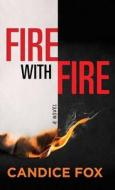 Fire with Fire di Candice Fox edito da CTR POINT PUB (ME)