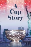 A Cup Story di John Mazzullo edito da Page Publishing, Inc