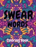 Swear Words Coloring Book|Stress Relief and Relaxation for Adults|Abstract,Mandala, and Animal Illustrations featured with Sweary Words| di Victor Vere Print edito da Gorbate Victor