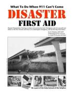 Disaster First Aid - What To Do When 911 Can't Come di Chames V. Chames edito da Victoria Chames