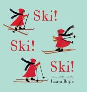 Ski! Ski! Ski! di Laura Boyle edito da Little Windbag Press