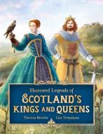 Illustrated Legends of Scotland's Kings and Queens di Theresa Breslin edito da FLORIS BOOKS