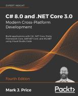 C# 8.0 and .NET Core 3.0 - Modern Cross-Platform Development di Mark J Price edito da Packt Publishing