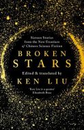 Broken Stars di Ken Liu edito da Head of Zeus Ltd.