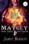 Hidden Earth Series Volume 1 Maycly The Trilogy Book 3 The Queen di Janet Beasley edito da Lulu.com