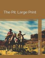 The Pit: Large Print di Frank Norris edito da INDEPENDENTLY PUBLISHED