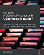 Designing Professional Websites With Odoo Website Builder di Sainu Nannat edito da Packt Publishing Limited