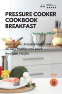 Pressure Cooker Cookbook di Jessica Gilligan edito da Giovanni Telesca